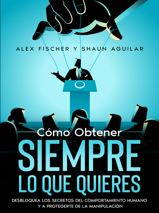 Title details for Cómo Obtener Siempre lo que Quieres by Alex Fischer - Available